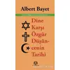 Dine Karşı Özgür Düşüncenin Tarihi - Albert Bayet - Arya Yayıncılık