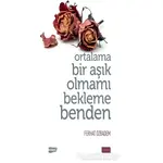 Ortalama Bir Aşık Olmamı Bekleme Benden - Ferhat Özbadem - Sude Kitap