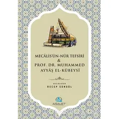 Mecalisün-Nur Tefsiri ve Prof. Dr. Muhammed Ayyaş el-Kübeysi - Kolektif - Asalet Yayınları