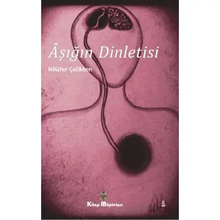 Aşığın Dinletisi - Nilüfer Çelikten - Kitap Müptelası Yayınları