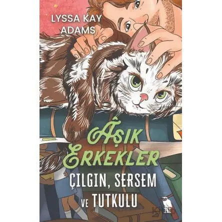 Aşık Erkekler: Çılgın, Sersem ve Tutkulu - Lyssa Kay Adams - Nemesis Kitap