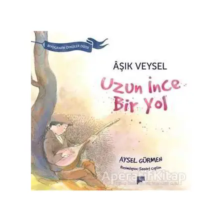 Aşık Veysel / Uzun İnce Bir yol - Aysel Gürmen - Pan Yayıncılık