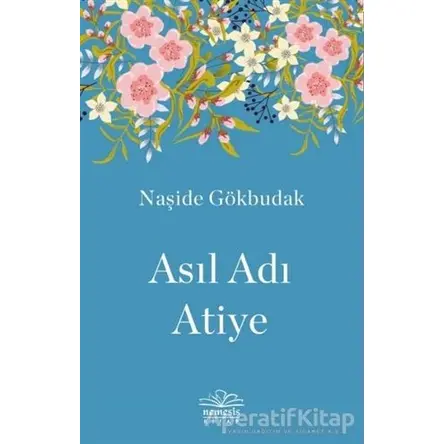 Asıl Adı Atiye - Naşide Gökbudak - Nemesis Kitap