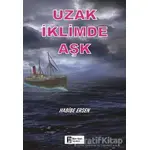 Uzak İklimde Aşk - Habibe Ersen - İlkim Ozan Yayınları