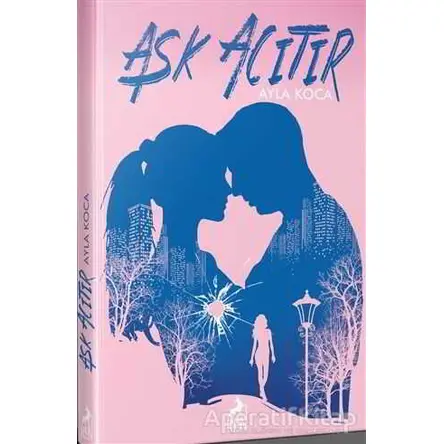 Aşk Acıtır - Ayla Koca - Ren Kitap