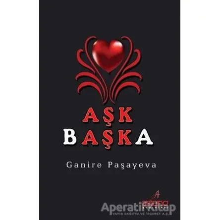 Aşk Başka - Ganire Paşayeva - Astana Yayınları