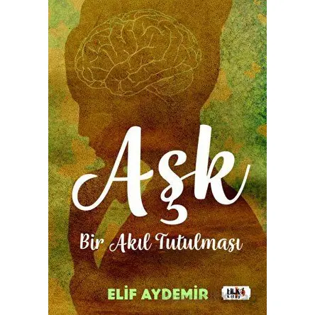 Aşk: Bir Akıl Tutulması - Elif Aydemir - Tilki Kitap
