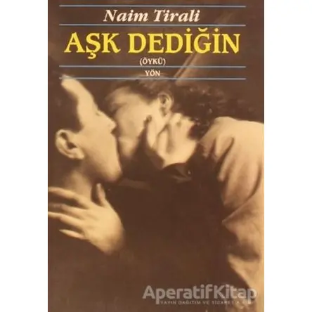 Aşk Dediğin - Naim Tirali - Yön Yayıncılık