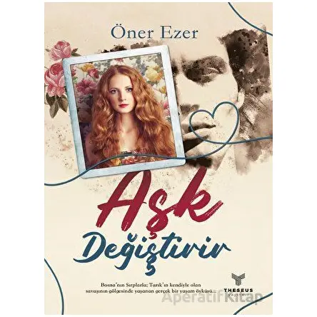 Aşk Değiştirir - Öner Ezer - Theseus Yayınevi