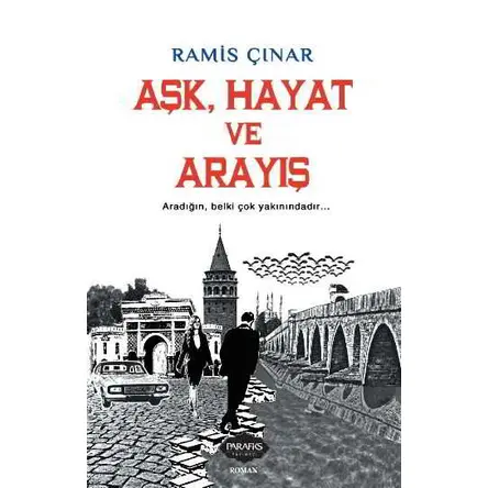 Aşk, Hayat ve Arayış - Ramis Çınar - Parafiks Yayınevi