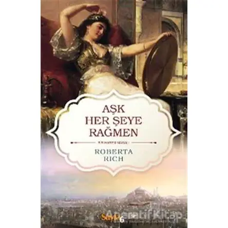 Aşk Her Şeye Rağmen - Roberta Rich - Sayfa6 Yayınları