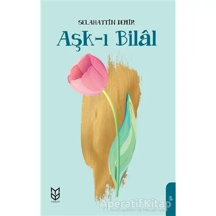 Aşk-ı Bilal - Selahattin Demir - Yason Yayıncılık