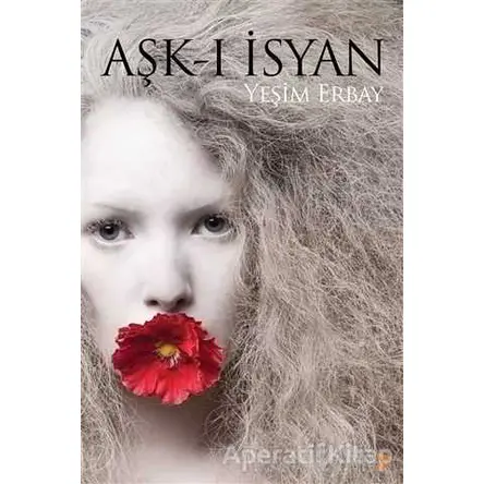 Aşk-ı İsyan - Yeşim Erbay - Cinius Yayınları