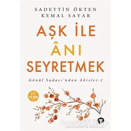 Aşk ile Anı Seyretmek - Sadettin Ökten - Turkuvaz Kitap