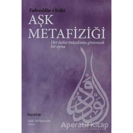 Aşk Metafiziği - Fahreddin-i Iraki - Hayykitap