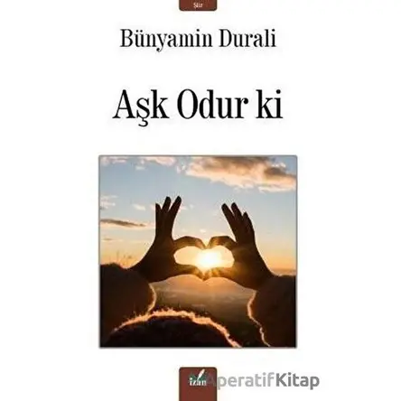 Aşk Odur ki - Bünyamin Durali - İzan Yayıncılık