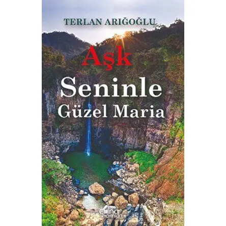 Aşk Seninle Güzel Maria - Terlan Arığoğlu - Gülnar Yayınları