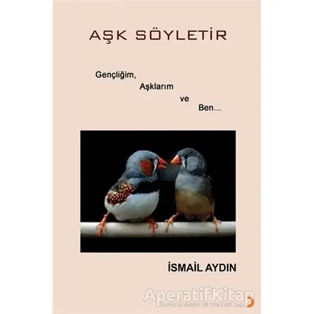 Aşk Söyletir - İsmail Aydın - Cinius Yayınları