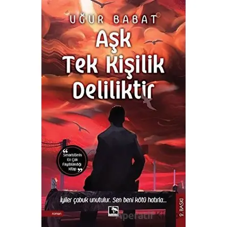 Aşk Tek Kişilik Deliliktir - Uğur Babat - Çınaraltı Yayınları