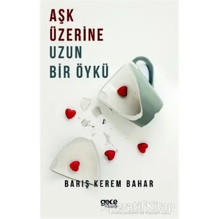 Aşk Üzerine Uzun Bir Öykü - Barış Kerem Bahar - Gece Kitaplığı