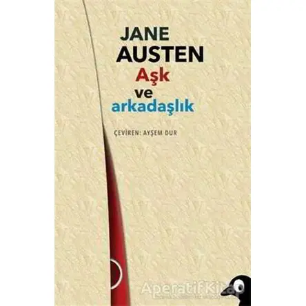 Aşk ve Arkadaşlık - Jane Austen - Alakarga Sanat Yayınları