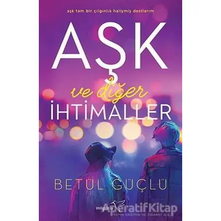 Aşk ve Diğer İhtimaller - Betül Güçlü - Müptela Yayınları