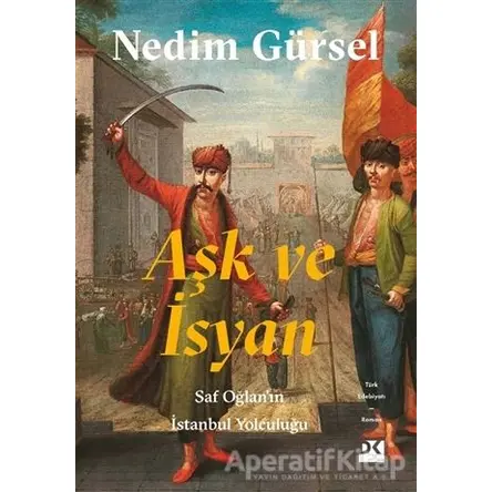 Aşk ve İsyan - Nedim Gürsel - Doğan Kitap