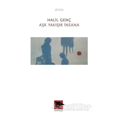 Aşk Yakışır İnsana - Halil Genç - Alakarga Sanat Yayınları