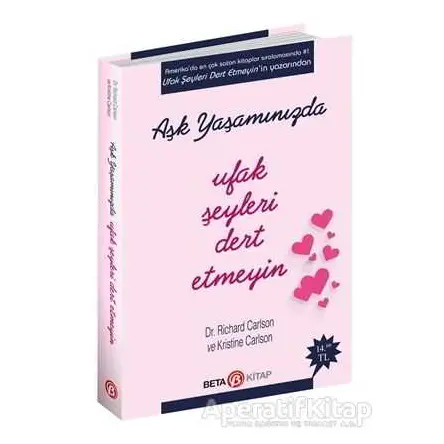 Aşk Yaşamında Ufak Şeyleri Dert Etmeyin - Richard Carlson - Beta Kitap