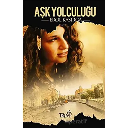 Aşk Yolculuğu - Erol Kasırga - Truva Yayınları