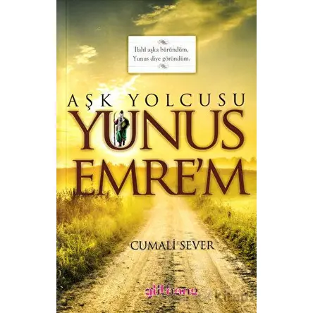 Aşk Yolcusu Yunus Emrem - Cumali Sever - Gülhane Yayınları