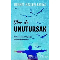 Olur da Unutursak - Mehmet Mazlum Baykal - Gece Kitaplığı