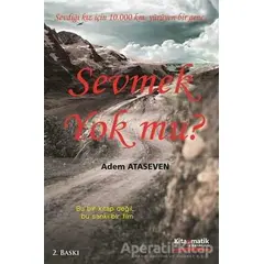 Sevmek Yok mu? - Adem Ataseven - Kitapmatik Yayınları