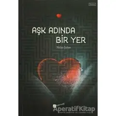 Aşk Adında Bir Yer - Nalan Şahin - Meserret Yayınları