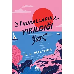 Kuralların Yıkıldığı Yaz - K. L. Walther - Martı Yayınları