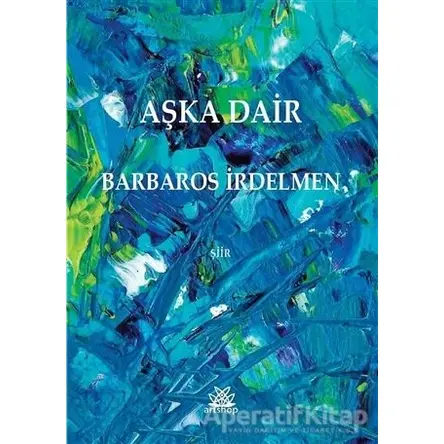 Aşka Dair - Barbaros İrdelmen - Artshop Yayıncılık