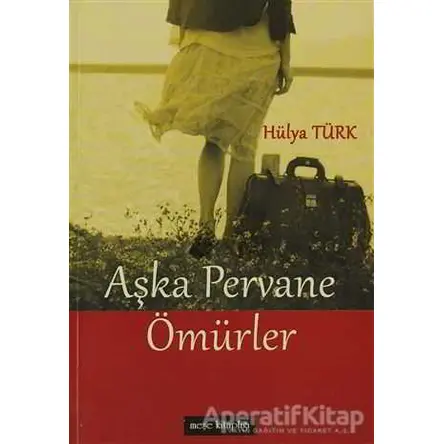 Aşka Pervane Ömürler - Hülya Türk - Meşe Kitaplığı