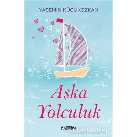 Aşka Yolculuk - Yasemin Küçüközkan - Kaldırım Yayınları