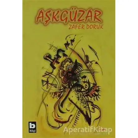 Aşkgüzar - Zafer Doruk - Bilgi Yayınevi