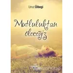 Mutluluktan Öleceğiz - Umut Ülbegi - Seyyah Kitap