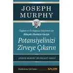 Potansiyelinizi Zirveye Çıkarın - Joseph Murphy - Salon Yayınları