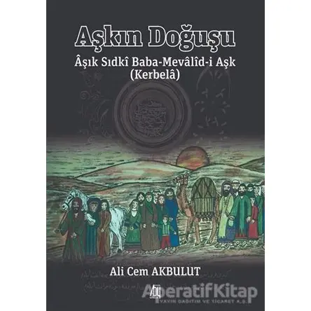 Aşkın Doğuşu Aşık Sıdki Baba-Mevalid-i Aşk (Kerbela) - Ali Cem Akbulut - Baygenç Yayıncılık