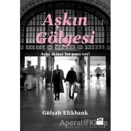 Aşkın Gölgesi - Gülşah Elikbank - Doğan Kitap