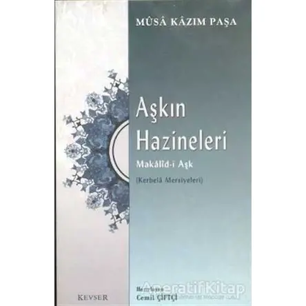 Aşkın Hazineleri Makalid-i Aşk - Musa Kazım Paşa - Kevser Yayınları