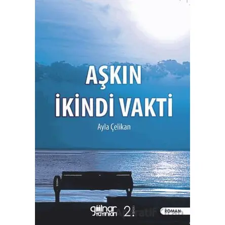 Aşkın İkindi Vakti - Ayla Çelikan - Gülnar Yayınları