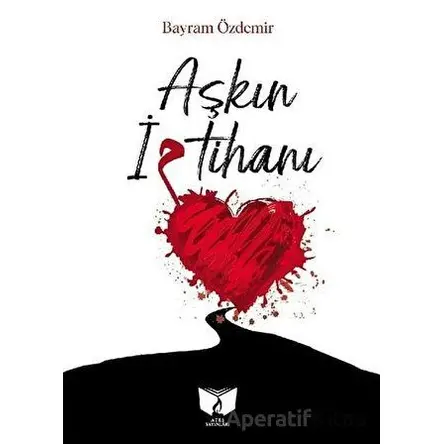 Aşkın İmtihanı - Bayram Özdemir - Ateş Yayınları