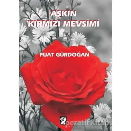 Aşkın Kırmızı Mevsimi - Fuat Gürdoğan - İştirak Yayınevi