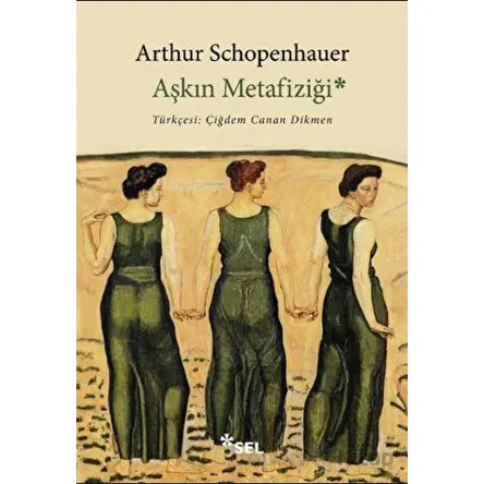 Aşkın Metafiziği - Arthur Schopenhauer - Sel Yayıncılık