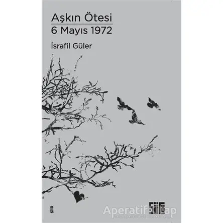 Aşkın Ötesi - 6 Mayıs 1972 - İsrafil Güler - Şiirden Yayıncılık