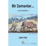 Bir Zamanlar… Kısa Öyküler - Salih Koç - Tunç Yayıncılık